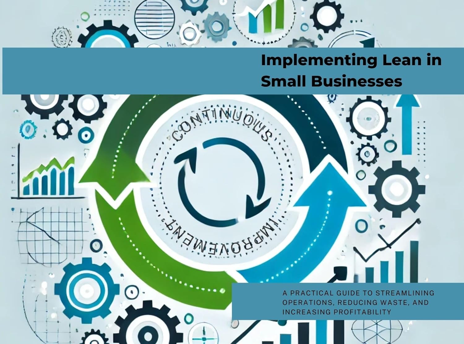 Implementing Lean in Small Businesses: A Practical Guide to ...